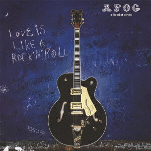 LOVE IS LIKE A ROCK'N'ROLL [ a flood of circle ]