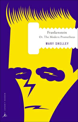 Frankenstein: Or, The Modern Prometheus FRANKENSTEIN （Modern Library Classics） 