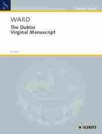 【輸入楽譜】ワード, Samuel A.: DUBLIN VIRGINAL MANUSCRIPT, THE [ ワード, Samuel A. ]