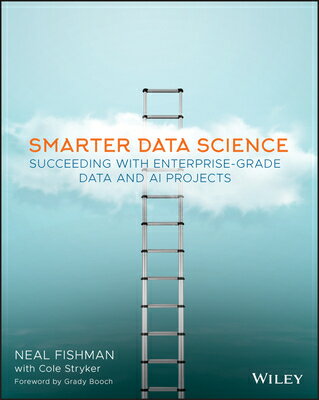 Smarter Data Science: Succeeding with Enterprise-Grade Data and AI Projects SMARTER DATA SCIENCE 