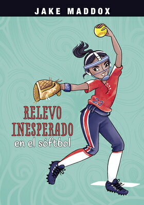Relevo Inesperado En El Sftbol (Softball Switch-Up) SPA-RELEVO INESPERADO EN EL SO （Jake Maddox En Espaol） 