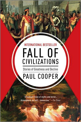 Fall of Civilizations: Stories of Greatness and Decline FALL OF CIVILIZATIONS ORIGINAL [ Paul Cooper ]