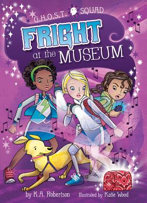 Fright at the Museum FRIGHT AT THE MUSEUM （G.H.O.S.T. Squad） [ K. a. Robertson ]