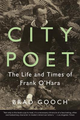 City Poet: The Life and Times of Frank O'Hara CITY POET [ Brad Gooch ]