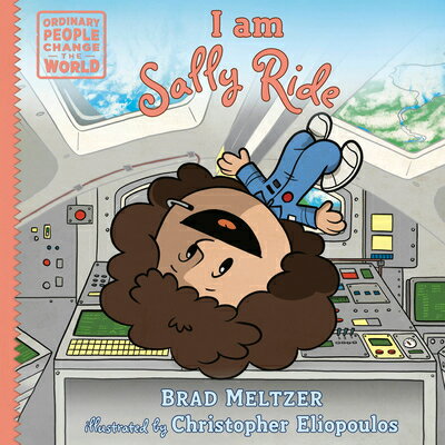 I Am Sally Ride I AM SALLY RIDE （Ordinary People Change the World） [ Brad Meltzer ]