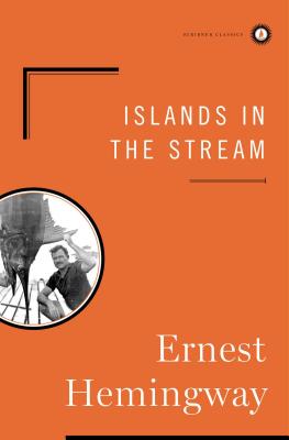 Islands in the Stream ISLANDS IN THE STREAM （Scribner Classics） [ Ernest Hemingway ]