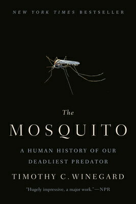 The Mosquito: A Human History of Our Deadliest Predator MOSQUITO 