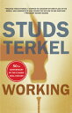 Working: People Talk about What They Do All Day and How They Feel about What They Do WORKING Studs Terkel