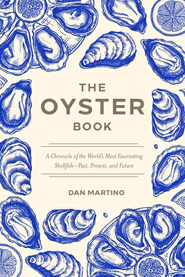 The Oyster Book: A Chronicle of the World's Most Fascinating Shellfish--Past, Pr...