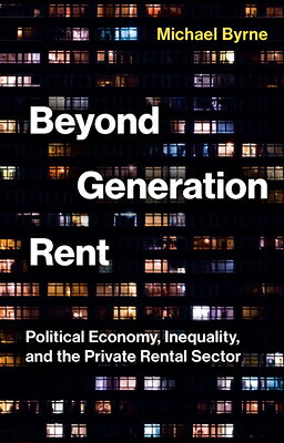 乐天商城 - Beyond Generation Rent: Political Economy, Inequality, and the Private Rental Sector BEYOND GENERATION RENT [ Michael Byrne ]