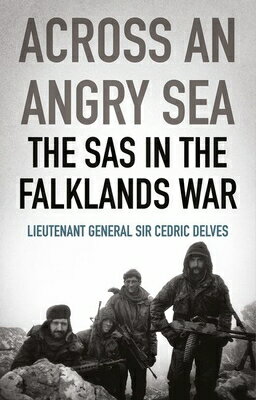 Across an Angry Sea: The SAS in the Falklands War ACROSS AN ANGRY SEA 