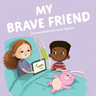 My Brave Friend: Emma and Noah Face Cancer Together MY BRAVE FRIEND EMMA & NOAH FA [ Suzanne Stone ]