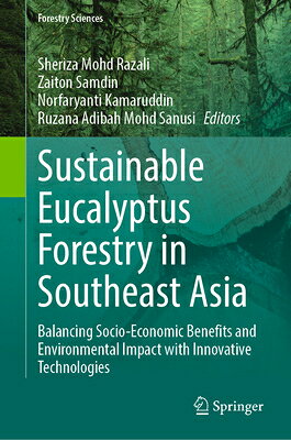 Sustainable Eucalyptus Forestry in Southeast Asia: Balancing Socio-Economic Benefits and Environment SUSTAINABLE EUCALYPTUS FORESTR （Forestry Sciences） 