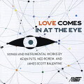 【輸入盤】Loves Comes In At The Eye-kevin Puts, Rorem, Balentine: T.jones(Br) S.jutt(Fl) Sant'ambrogio(Vn) Sykes(P) Etc