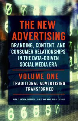 The New Advertising: Branding, Content, and Consumer Relationships in the Data-Driven Social Media E NEW ADVERTISING [ Ruth E. Brown Ph D. ]