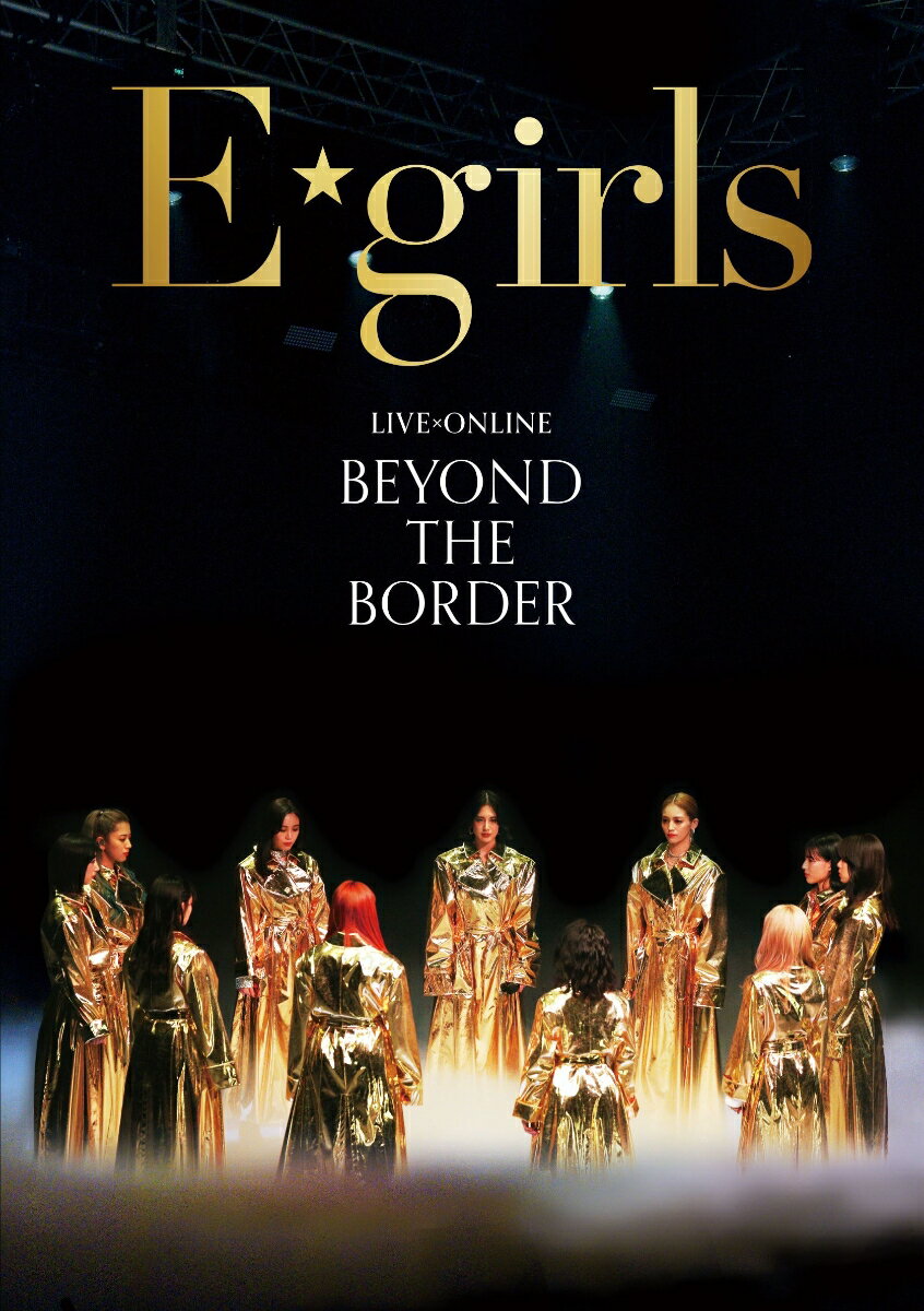 LIVE×ONLINE BEYOND THE BORDER [ E-girls ]