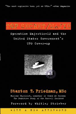 Top Secret/Majic: Operation Majestic-12 and the United States Government's UFO Cover-Up TOP SECRET MAJIC [ Stanton T. Friedman ]