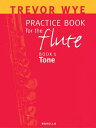 Practice Book for the Flute, Book 1: Tone PRAC BK FOR FLUTE BK 1 TONE （Practice Book for the Flute） Trevor Wye