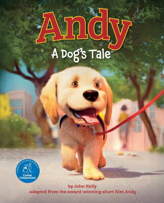 Andy: A Dog's Tale (Canine Companions) ANDY [ John Kelly ]