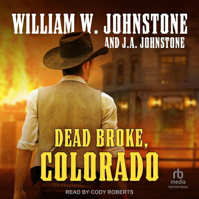 Dead Broke, Colorado DEAD BROKE COLORADO D [ William W. Johnstone ]