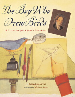 The Boy Who Drew Birds: A Story of John James Audubon BOY WHO DREW BIRDS [ Jacqueline Davies ]