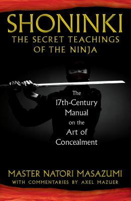 Shoninki: The Secret Teachings of the Ninja: The 17th-Century Manual on the Art of Concealment