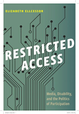 Restricted Access: Media, Disability, and the Politics of Participation RESTRICTED ACCESS （Postmillennial Pop） [ Elizabeth Ellcessor ]