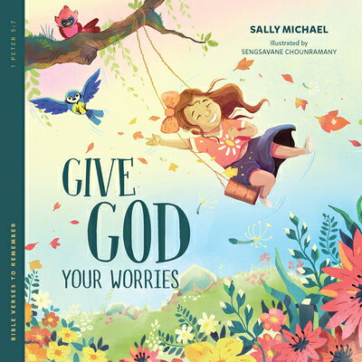 Give God Your Worries GIVE GOD YOUR WORRIES （Bible Verses to Remember） [ Sally Michael ]