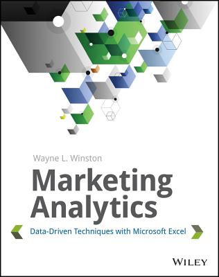 Marketing Analytics: Data-Driven Techniques with Microsoft Excel MARKETING ANALYTICS [ Wayne L. Winston ]