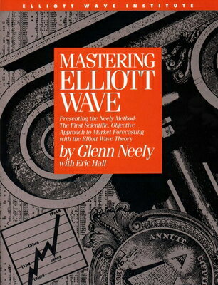 Mastering Elliott Wave: Presenting the Neely Method: The First Scientific, Objective Approach to Mar MASTERING ELLIOTT WAVE 2/E 