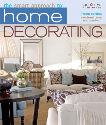 The Smart Approach to Home Decorating SMART APPROACH TO HOME DECORAT （Smart Approach） [ Creative Homeowner Press ]