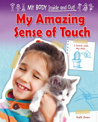 My Amazing Sense of Touch MY AMAZING SENSE OF TOUCH （My Body: Inside and Out!） [ Ruth Owen ]