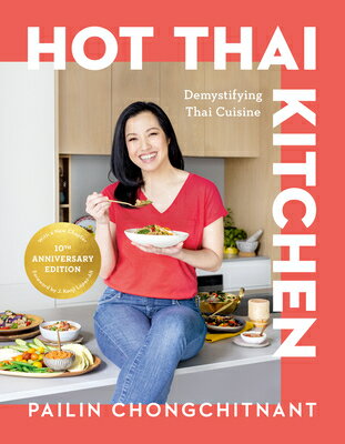 Hot Thai Kitchen: The 10th Anniversary Edition: Demystifying Thai Cuisine: A Cookbook HOT THAI KITCHEN THE 10TH ANNI 