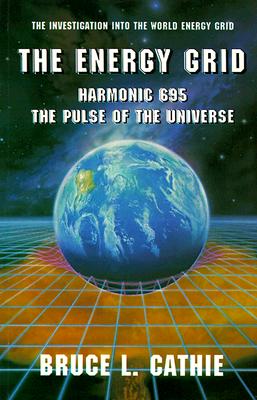 The Energy Grid: Harmonic 695: The Pulse of the Universe: The Investigation Into the World Energy Gr ENERGY GRID HARMONIC 695 THE P Lost Science (Adv...