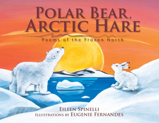 Polar Bear, Arctic Hare: Poems of the Frozen North POLAR BEAR ARCTIC HARE [ Eileen Spinelli ]