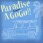 Paradise A Go Go!! [ ȥ ]