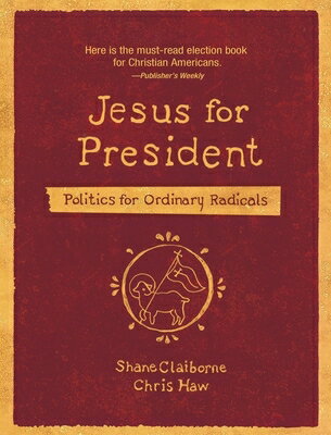 Jesus for President: Politics for Ordinary Radicals JESUS FOR PRESIDENT [ Shane Claiborne ]