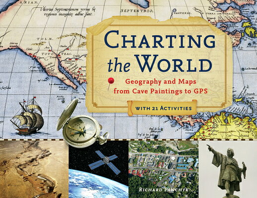 ŷ֥å㤨Charting the World: Geography and Maps from Cave Paintings to GPS with 21 Activities Volume 36 CHARTING THE WORLD For Kids [ Richard Panchyk ]פβǤʤ3,168ߤˤʤޤ
