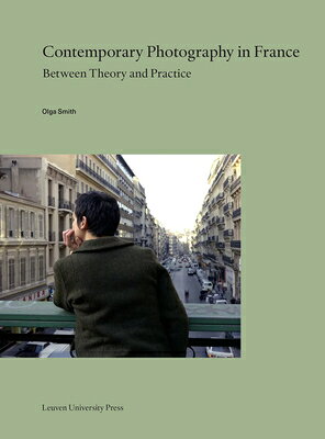 Contemporary Photography in France: Between Theory and Practice CONTEMP PHOTOGRAPHY IN FRANCE （Lieven Gevaert） 
