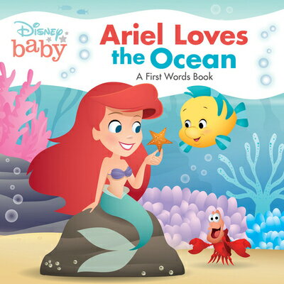 Disney Baby: Ariel Loves the Ocean: A First Words Book DISNEY BABY ARIEL LOVES THE OC （First Words Book） [ Disney Books ]