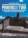 Powers of Two: The Information Universe -- Information as the Building Block of Everything POWERS OF 2 2021/E 