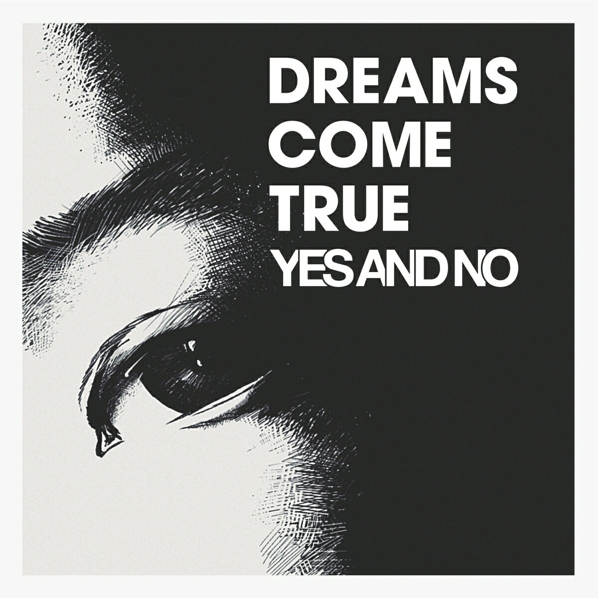 YES AND NO / G [ DREAMS COME TRUE ]