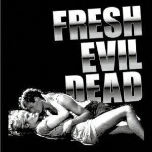 FRESH EVIL DEAD