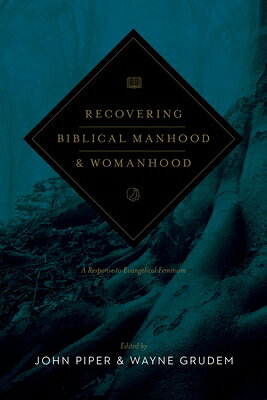 Recovering Biblical Manhood and Womanhood: A Response to Evangelical Feminism (Revised Edition) RECOVERING BIBLICAL MANHOOD & 