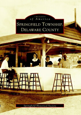 Springfield Township, Delaware County SPRINGFIELD TOWNSHIP DELAWARE （Images of America） 