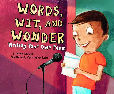 Words, Wit, and Wonder: Writing Your Own Poem WORDS WIT & WONDER （Writer's Toolbox） [ Nancy Loewen ]