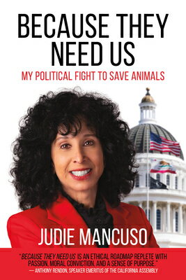 Because They Need Us: My Political Fight to Save Animals BECAUSE THEY NEED US [ Judie Mancuso ]