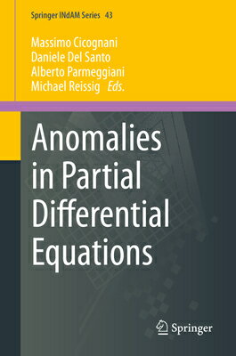 Anomalies in Partial Differential Equations ANOMALIES IN PARTIAL DIFFERENT （Springer Indam） [ Massimo Cicognani ]
