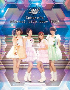 〜Sphere's eternal live tour 2014〜LIVE BD【Blu-ray】
