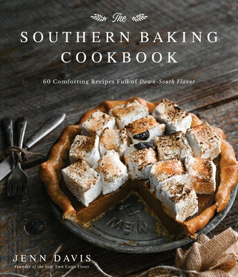 The Southern Baking Cookbook: 60 Comforting Recipes Full of Down-South Flavor SOUTHERN BAKING CKBK [ Jenn Davis ]